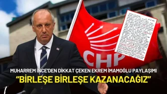 Muharrem İnce'den CHP'ye Dönüş Öncesi Dikkat Çeken Paylaşım: “Birleşe Birleşe Kazanacağız”