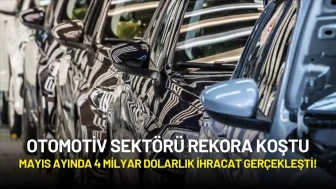 Otomotiv Sektörü Rekora Koştu: Mayıs Ayında 4 Milyar Dolarlık İhracat Gerçekleşti!