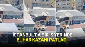 İstanbul Güngören’de Bir İş Yerinde Buhar Kazanı Patladı