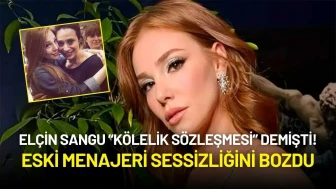 Elçin Sangu Eski Menajeri ile Anlaşmasına “Kölelik Sözleşmesi” Demişti, Menajeri Açıklama Yaptı
