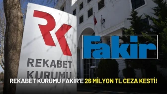 Rekabet Kurumu Fakir’e 26 Milyon TL Ceza Kesti!