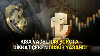 Merkez Bankası Açıkladı: Kısa Vadeli Dış Borçta Dikkat Çeken Düşüş!