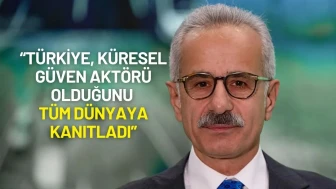 Bakan Uraloğlu: “Türkiye, Küresel Güven Aktörü Olduğunu Tüm Dünyaya Kanıtladı”