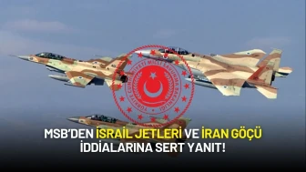 MSB’den İsrail Jetleri ve İran Göçü İddialarına Sert Yanıt!