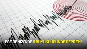 Ege Denizi'nde 5 Büyüklüğünde Deprem!