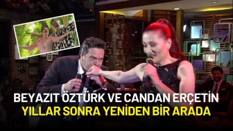 Beyazıt Öztürk ve Candan Erçetin Yıllar Sonra Yeniden Bir Arada