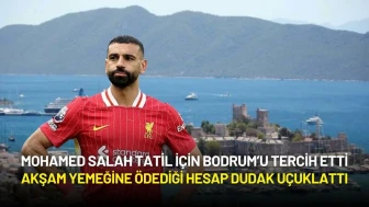 Mohamed Salah Bodrum’da Tatil Yapıyor! Akşam Yemeğine Ödediği Hesap Dudak Uçuklattı