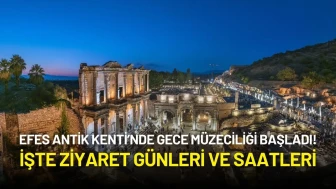 Efes Antik Kenti’nde Gece Müzeciliği Başladı! İşte Ziyaret Günleri ve Saatleri
