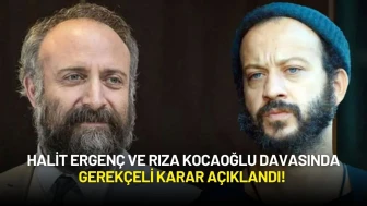 Halit Ergenç ve Rıza Kocaoğlu Davasında Gerekçeli Karar Açıklandı!