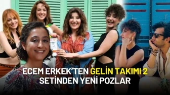 Gelin Takımı 2 Setinden İlk Kare Ecem Erkek'ten Geldi
