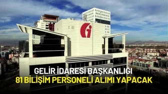 Gelir İdaresi Başkanlığı 81 Bilişim Personeli Alımı Yapacak