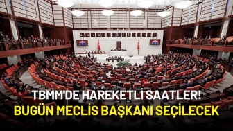 TBMM'de Hareketli Saatler: Bugün Meclis Başkanı Seçilecek