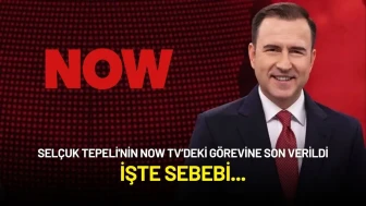 Selçuk Tepeli'nin Now TV’deki Görevine Son Verildi