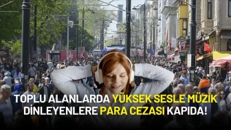 Valilikten Gürültü Uyarısı: Toplu Alanlarda Yüksek Sesle Müzik Dinleyenlere Para Cezası Kapıda!