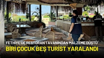 Fethiye’de Restoran Tavanından Malzeme Düşmesi Sonucu Beş Turist Yaralandı