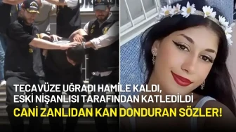 Tecavüze Uğradığı İçin Hamile Kalan Genç Kızı Öldüren Zanlı Eski Nişanlıdan Kan Donduran Sözler!