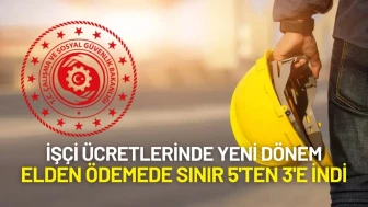 İşçi Ücretlerinde Yeni Dönem: Elden Ödemede Sınır 5'ten 3'e İndi