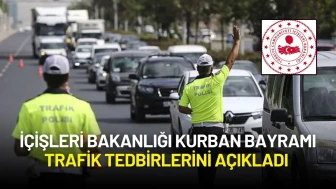 İçişleri Bakanlığı Kurban Bayramı Trafik Tedbirlerini Açıkladı
