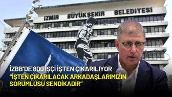 İzmir Büyükşehir Belediyesi 800 İşçiyi İşten Çıkarıyor