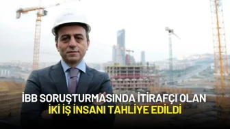 İBB Soruşturmasında İtirafçı Olan İki İş İnsanı Tahliye Edildi