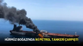 Hürmüz Boğazı'nda İki Petrol Tankeri Çarpıştı: 24 Denizci Tahliye Edildi!