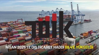 TÜİK Dış Ticaret Verilerini Açıkladı: Nisan 2025'te Dış Ticaret Haddi 88,4'e Yükseldi