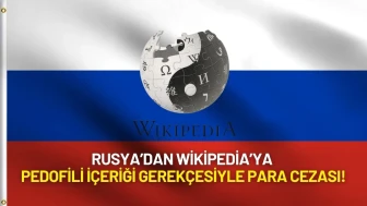 Rusya’dan Wikipedia’ya Pedofili İçeriği Gerekçesiyle Para Cezası!