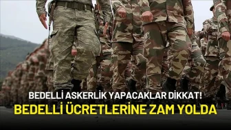 Bedelli Askerlik Yapacaklar Dikkat! Bedelli Ücretlerine Zam Yolda