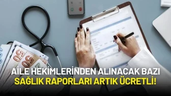 Aile Hekimlerinden Alınacak Bazı Sağlık Raporları Artık Ücretli!