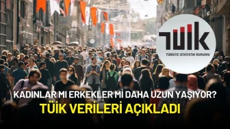 TÜİK Verileri Açıkladı: Kadınlar mı Erkekler mi Daha Uzun Yaşıyor?