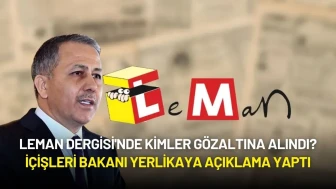 Leman Dergisi'nde Kimler Gözaltına Alındı? İçişleri Bakanı Yerlikaya Açıklama Yaptı