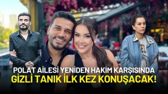 Polat Ailesi Yeniden Hakim Karşısında: Gizli Tanık İlk Kez Konuşacak!