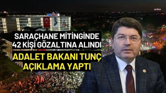 Adalet Bakanı Yılmaz Tunç Saraçhane Mitingindeki Gözaltılarla İlgili Açıklama Yaptı