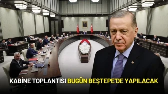 Kabine Toplantısı Bugün Beştepe’de Yapılacak