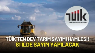 TÜİK’ten Dev Tarım Sayımı Hamlesi! 81 İlde Sayım Yapılacak
