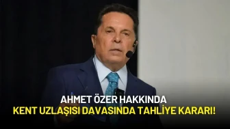 Ahmet Özer Hakkında Kent Uzlaşısı Davasında Tahliye Kararı!