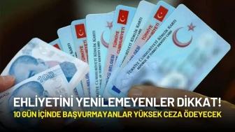 Ehliyetini Yenilemeyenler Dikkat! 10 Gün İçinde Başvurmayanlar Yüksek Ceza Ödeyecek