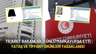 Ticaret Bakanlığı, 2 Ünlü Markayı İfşa Etti: Yataş ve Tiffany Ürünleri Yasaklandı!