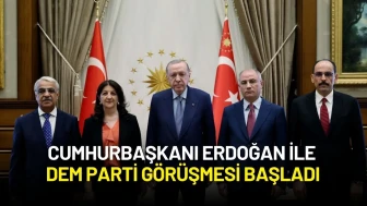 Cumhurbaşkanı Erdoğan ile DEM Parti Görüşmesi Başladı