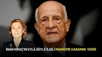İnan Kıraç ile Emine Alagonya’nın Evliliğiyle İlgilli Mahkeme Kararını Verdi