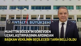 Antalya Büyükşehir Belediye Başkanı Böcek'in Yerine Başkan Vekilinin Seçileceği Tarih Belli Oldu