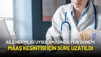 Aile Hekimliği Uygulamasında Yeni Dönem: Maaş Kesintisi İçin Süre Uzatıldı