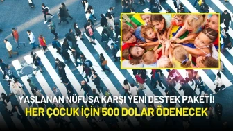 Yaşlanan Nüfusa Karşı Yeni Destek Paketi! Her Çocuk İçin 500 Dolar Ödenecek
