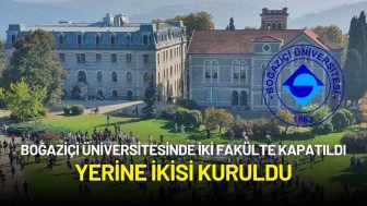 Boğaziçi Üniversitesinde Fakülte Değişikliği: İki Fakülte Kapatıldı, Yerine İkisi Kuruldu