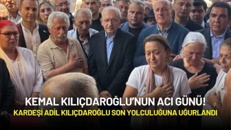 Kemal Kılıçdaroğlu’nun Acı Günü! Kardeşi Adil Kılıçdaroğlu Son Yolculuğuna Uğurlandı