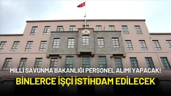 Milli Savunma Bakanlığı (MSB) Personel Alımı Yapacak! Binlerce İşçi İstihdam Edilecek