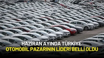 Haziran Ayında Türkiye Otomobil Pazarının Lideri Belli Oldu