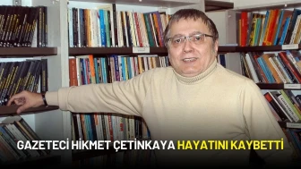 Gazeteci Hikmet Çetinkaya Hayatını Kaybetti