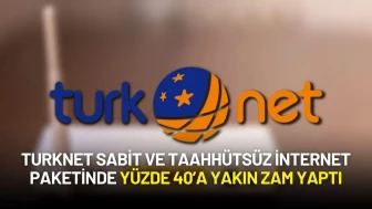TurkNet Sabit ve Taahhütsüz İnternet Paketinde Yüzde 40’a Yakın Zam Yaptı