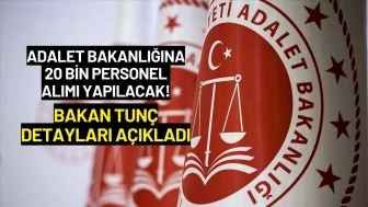 Adalet Bakanlığına 20 Bin Personel Alımı Yapılacak! Bakan Tunç Detayları Açıkladı